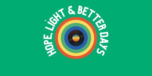 Hope, Light & Better Days